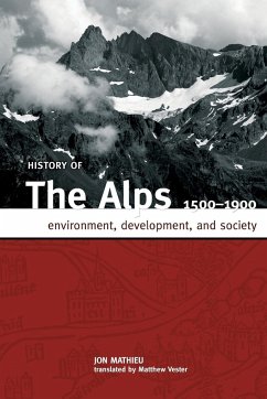 HISTORY OF THE ALPS, 1500 - 1900 - Mathieu, Jon