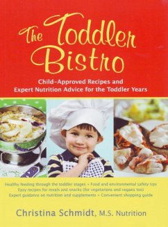 The Toddler Bistro: Child-Approved Recipes and Expert Nutrition Advice for the Toddler Years - Schmidt, Christina, MS
