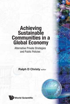 Achieving Sustainable Communities in a Global Economy: Alternative Private Strategies and Public Policies - Christy, Ralph D