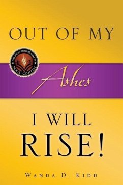 Out of My Ashes, I Will Rise! - Kidd, Wanda D.