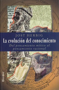 La evolución del conocimiento : del pensamiento mítico al pensamiento racional - Herbig, Jost