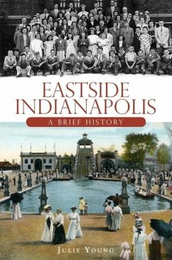 Eastside Indianapolis: A Brief History - Young, Julie
