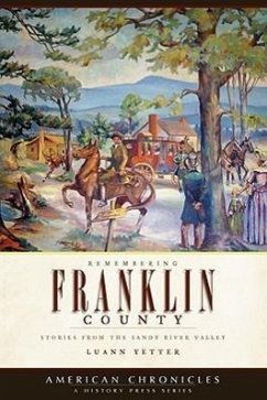 Remembering Franklin County:: Stories from the Sandy River Valley - Yetter, Luann