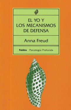 El yo y los mecanismos de defensa - Freud, Anna