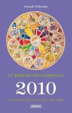 Tu horóscopo personal 2010 : previsiones mes a mes para cada signo - Polansky, Joseph
