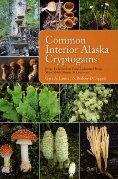 Common Interior Alaska Cryptogams: Fungi, Lichenicolous Fungi, Lichenized Fungi, Slime Molds, Mosses, and Liverworts - Laursen, Gary a.; Seppelt, Rodney D.