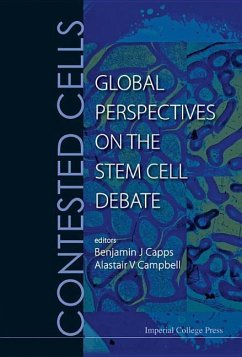Contested Cells: Global Perspectives on the Stem Cell Debate