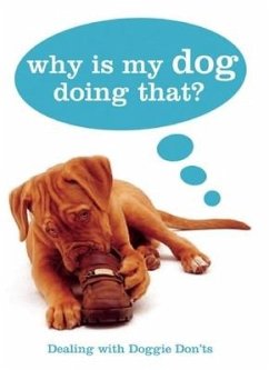 Why Is My Dog Doing That?: Dealing with Doggie Don'ts - Bailey, Gwen