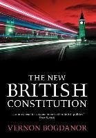 The New British Constitution - Bogdanor, Vernon; Bogdanor