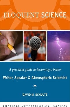 Eloquent Science - A Practical Guide to Becoming a Better Writer, Speaker and Scientist - Schultz, David M