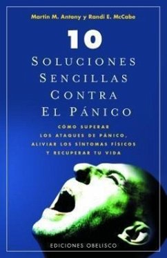 10 Soluciones Sencillas Para El Pnico - Antony, Martin M.; McCabe, Randi