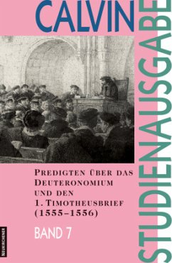 Predigten über das Deuteronomium und den 1. Timotheusbrief (1555-1556) / Studienausgabe Bd.7 - Calvin, Johannes