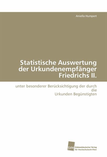 Statistische Auswertung der Urkundenempfänger Friedrichs II. Statistische Auswertung der Urkundenempfänger Friedrichs II.