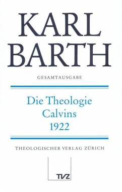 Die Theologie Calvins 1922 / Gesamtausgabe 23 - Barth, Karl