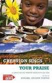 Creation Sings Your Praise: A Christian Aid Worship Book [With CDROM]
