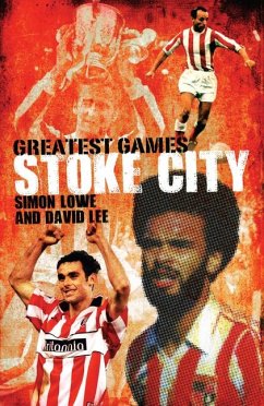 Stoke City Greatest Games - Lowe, Simon