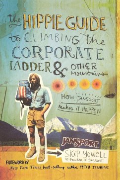 The Hippie Guide to Climbing the Corporate Ladder & Other Mountains - Yowell, Skip