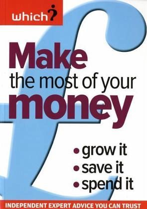 Make the Most of Your Money : Grow it, Save it, Spend it Make the Most of Your Money : Grow it, Save it, Spend it