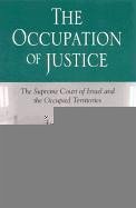 The Occupation of Justice: The Supreme Court of Israel and the Occupied Territories - Kretzmer, David