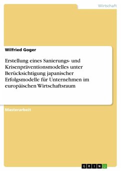 Erstellung eines Sanierungs- und Krisenpräventionsmodelles unter Berücksichtigung japanischer Erfolgsmodelle für Unternehmen im europäischen Wirtschaftsraum