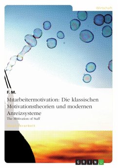 Mitarbeitermotivation: Die klassischen Motivationstheorien und modernen Anreizsysteme - M., F.