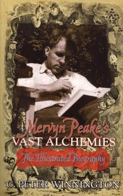 Mervyn Peake's Vast Alchemies: The Definitive Illustrated Biography - Winnington, G. Peter