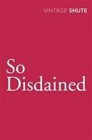 So Disdained - Shute, Nevil