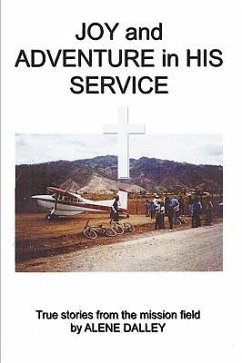 Joy and Adventure in His Service - Dalley, Alene