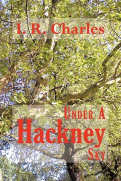 Under a Hackney Sky - Charles, I. R.