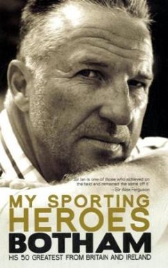 My Sporting Heroes: His 50 Greatest from Britain and Ireland - Botham, Ian