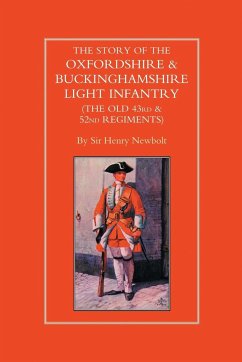 STORY OF THE OXFORDSHIRE & BUCKINGHAMSHIRE LIGHT INFANTRY (THE OLD 43rd & 52nd REGIMENTS) - Henry Newbolt