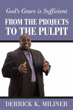From the Projects to the Pulpit - Miliner, Derrick K.