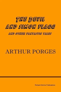 The Devil and Simon Flagg and Other Fantastic Tales - Porges, Arthur
