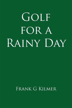 Golf for a Rainy Day - Kilmer, Frank G.