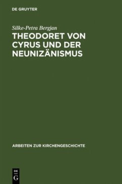 Theodoret von Cyrus und der Neunizänismus - Bergjan, Silke-Petra