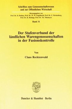 Der Stufenverbund der ländlichen Warengenossenschaften in der Fusionskontrolle. - Recktenwald, Claus