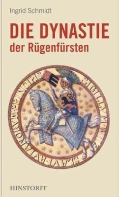 Die Dynastie des Fürstentums Rügen - Schmidt, Ingrid