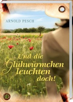 Und die Glühwürmchen leuchten doch! - Pesch, Arnold