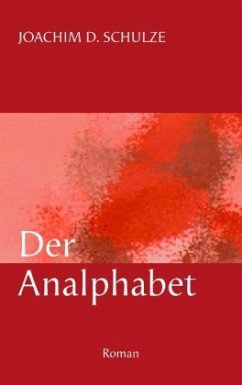 Der Analphabet - Schulze, Joachim D.