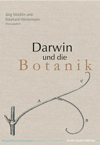 Darwin und die Botanik - Darwin und die Botanik: Beiträge eines Symposiums der Schweizerischen Botanischen Gesellschaft und der Basler Botanischen Gesellschaft zum Darwin-Jahr 2009 Stöcklin, Jürg und Höxtermann, Ekkehard