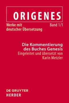 Die Kommentierung des Buches Genesis / Origenes: Werke mit deutscher Übersetzung Band 1/1 - Metzler, Karin (Hrsg.)