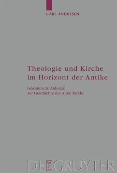 Theologie und Kirche im Horizont der Antike - Andresen, Carl