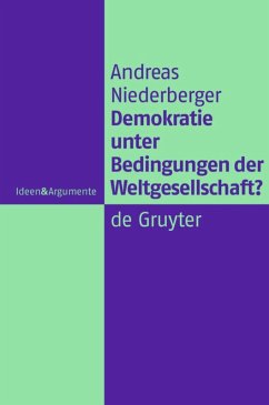 Demokratie unter Bedingungen der Weltgesellschaft? - Niederberger, Andreas