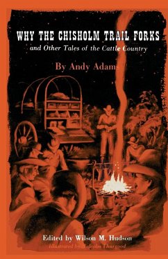 Why the Chisholm Trail Forks and Other Tales of the Cattle Country - Adams, Andy