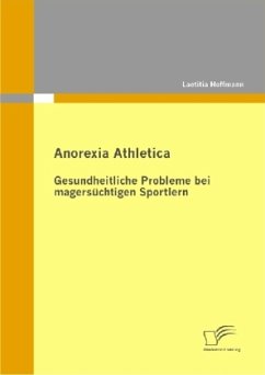 Anorexia Athletica - Gesundheitliche Probleme bei magersüchtigen Sportlern - Hoffmann, Laetitia