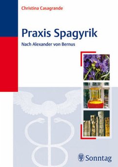 Praxis Spagyrik: Nach Alexander von Bernus - Christina Casagrande