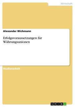 Erfolgsvoraussetzungen für Währungsunionen - Wichmann, Alexander