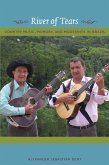 River of Tears: Country Music, Memory, and Modernity in Brazil