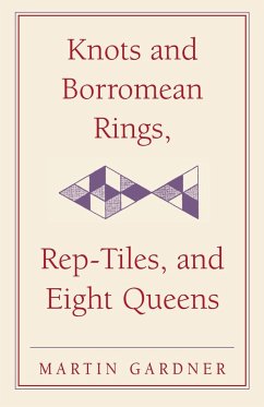 Knots and Borromean Rings, Rep-Tiles, and Eight Queens - Gardner, Martin