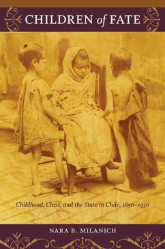 Children of Fate: Childhood, Class, and the State in Chile, 1850-1930 - Milanich, Nara B.